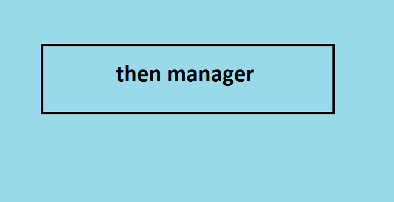 then manager